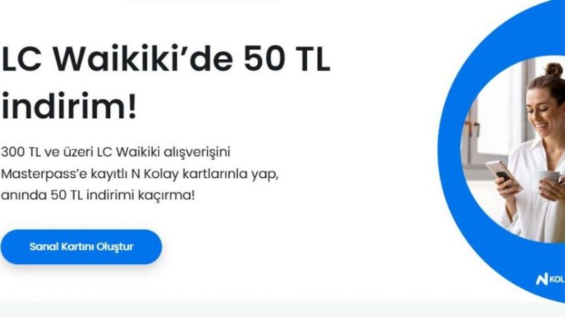 Aktifbank Duyurdu: Ay Sonuna Kadar LC Waikiki'den Yapılacak Olan 300 TL'lik Alışverişin 50 TL'si N Kolay'dan! 4