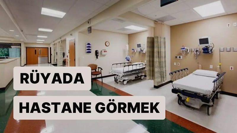 Rüyada Hastanede Olmak Ne Anlama Gelir, Neye İşarettir? Anlamı, Yorumu 3