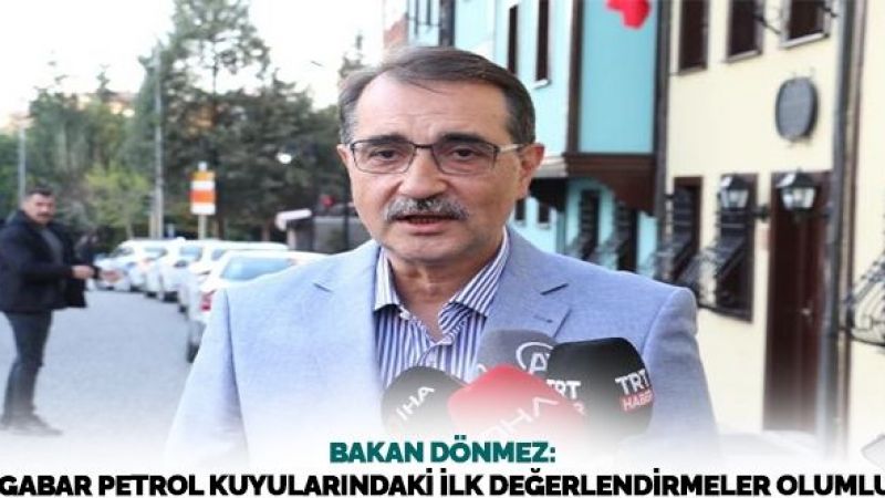 Bakan’dan, Petrol Kuyularında İlk Çalışmalar Olumlu Açıklaması! Son Değerlendirmeler Bekleniyor! 3