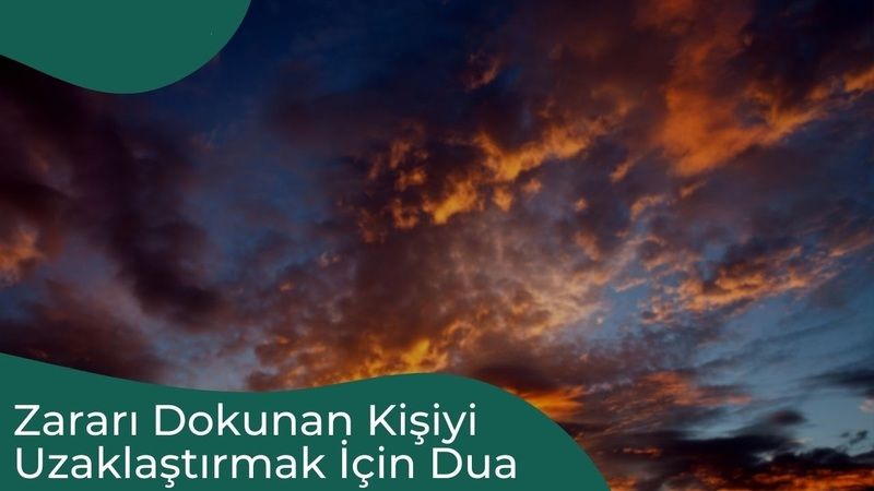 Zararı Dokunan Kişiyi Uzaklaştırmak İçin Dua Var Mı? 1