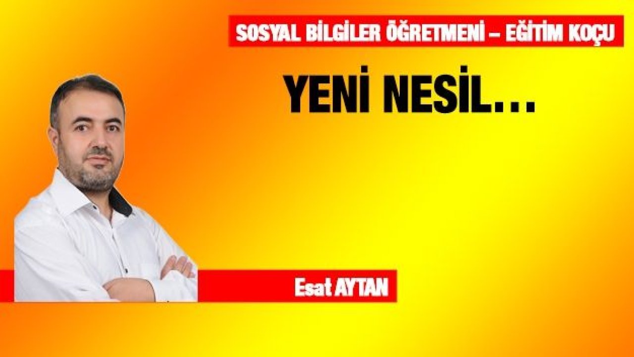 YENİ NESİL…