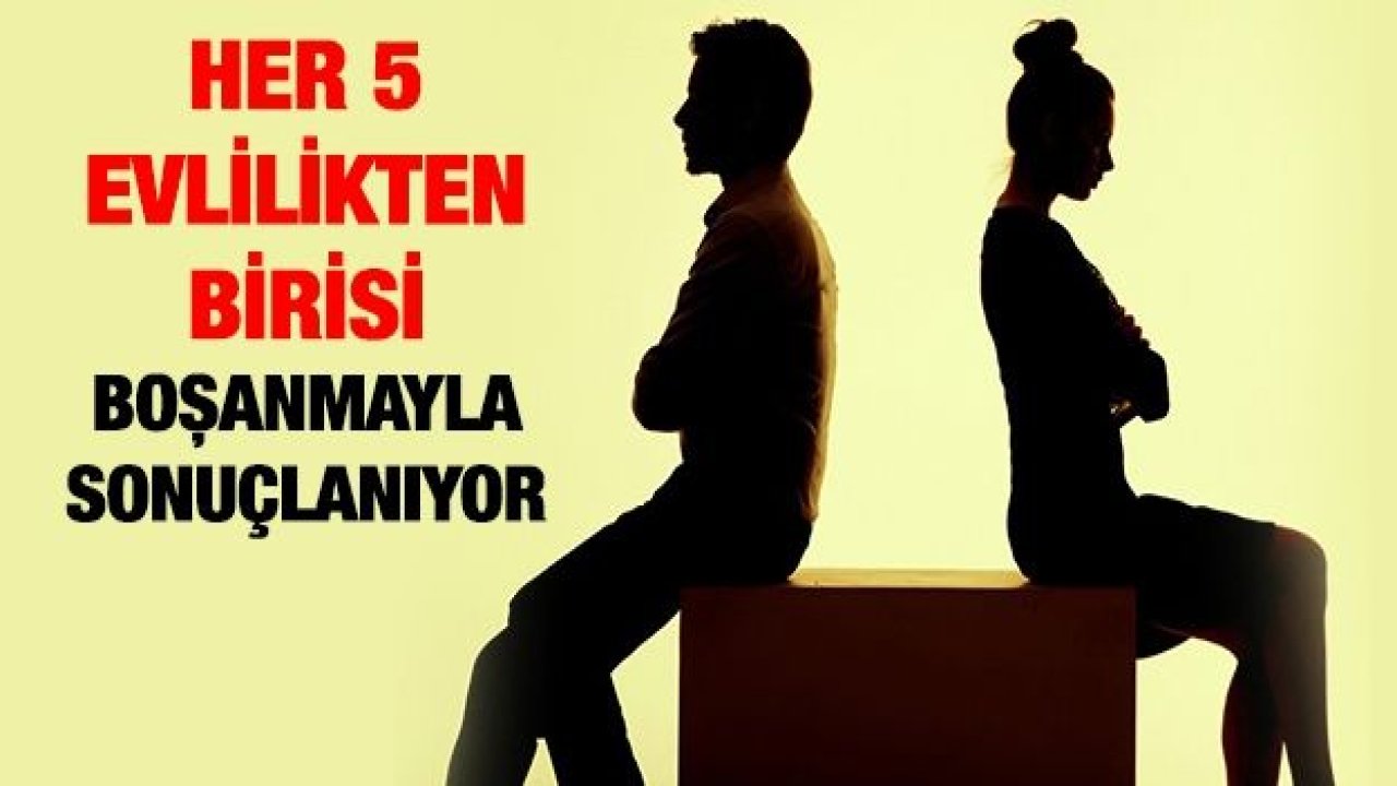 Her 5 evlilikten birisi boşanmayla sonuçlanıyor