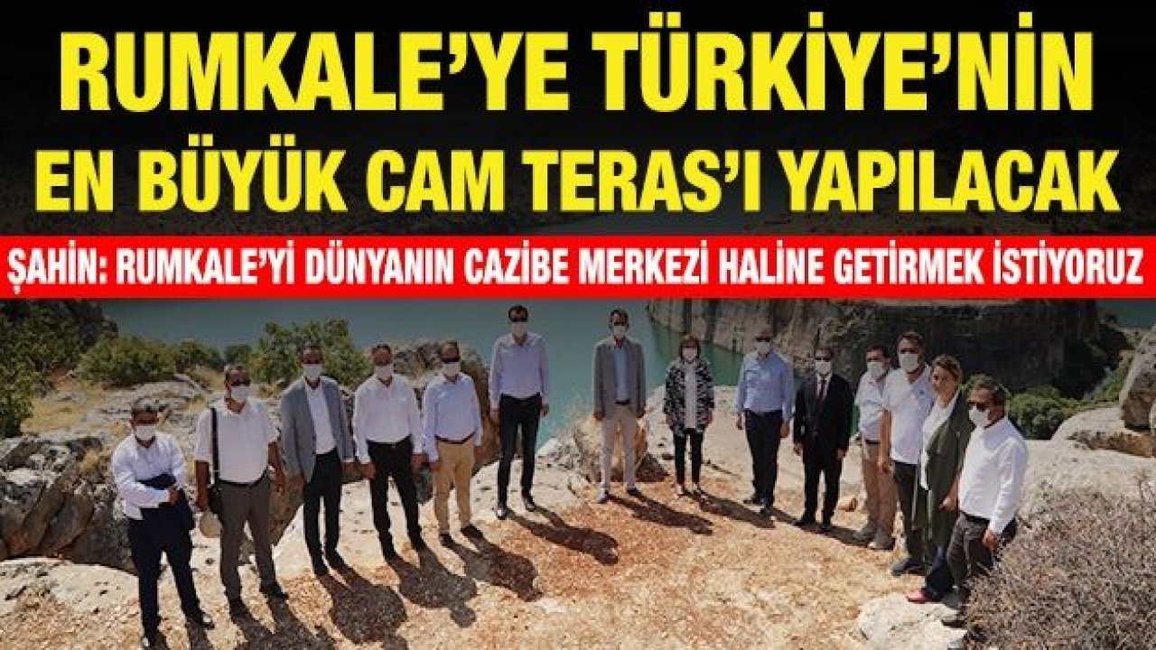 RUMKALE’YE TÜRKİYE’NİN EN BÜYÜK CAM TERAS’I YAPILACAK