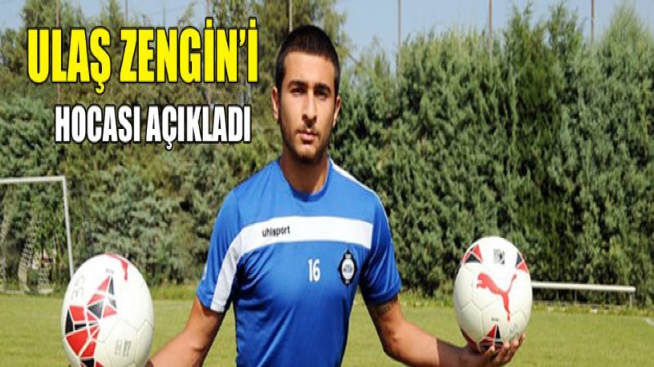 Ulaş Zengin'i hocası açıkladı