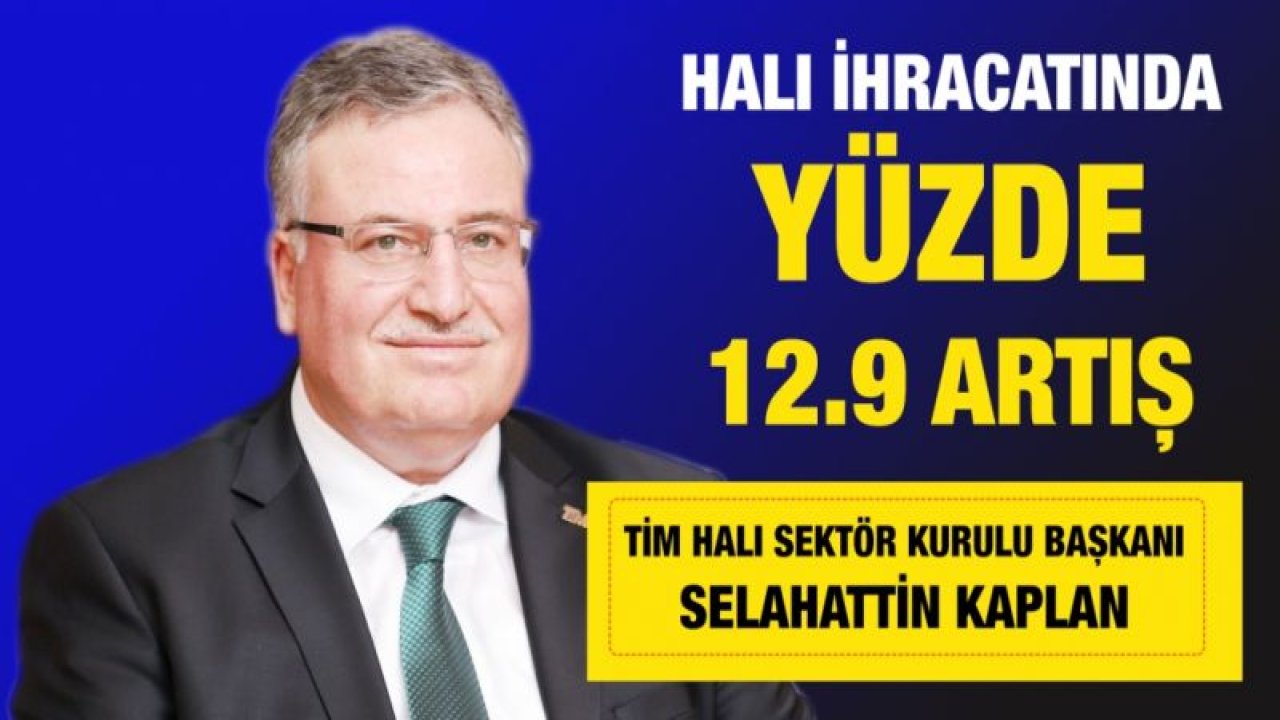 Halı ihracatında yüzde 12.9 artış