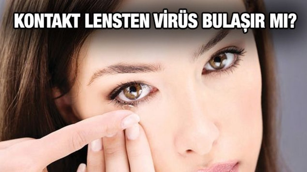 Kontakt lensten virüs bulaşır mı?