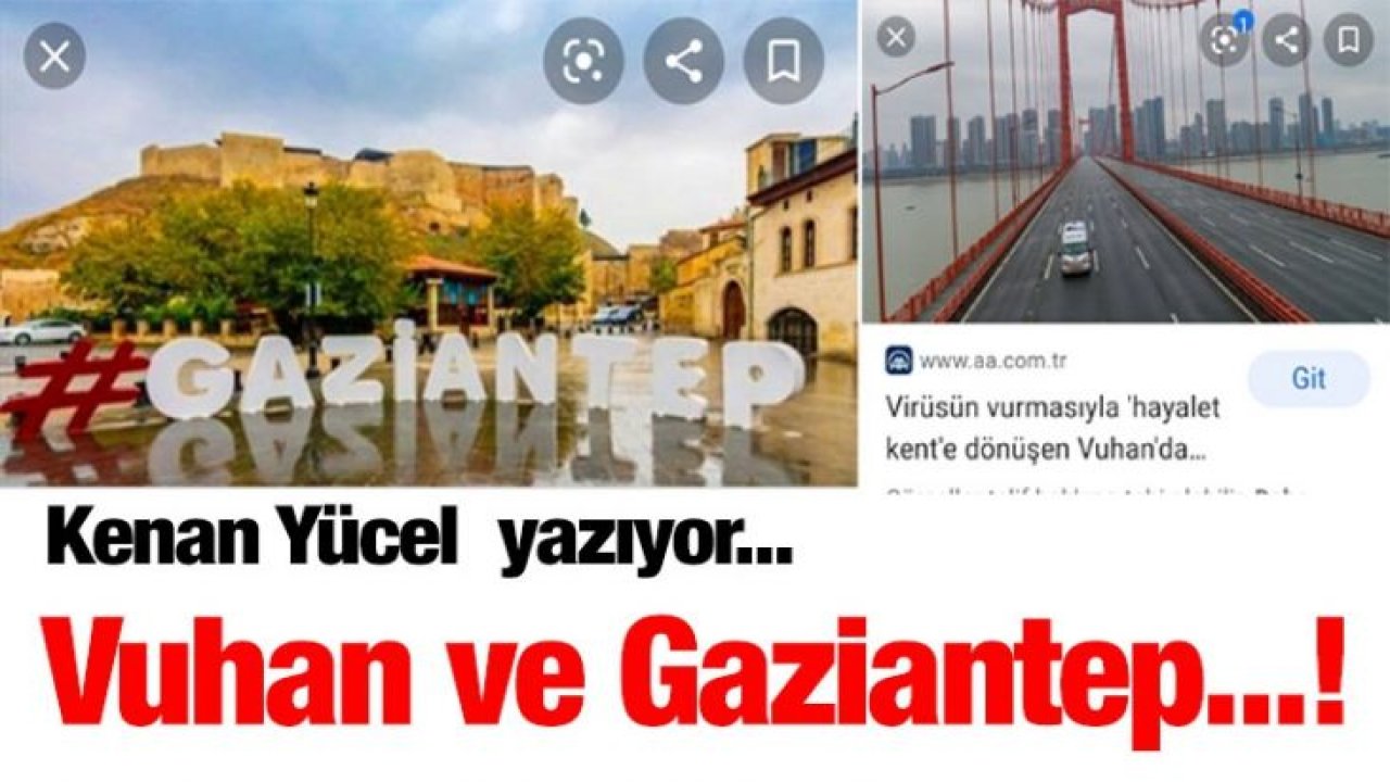 Vuhan ve Gaziantep...!