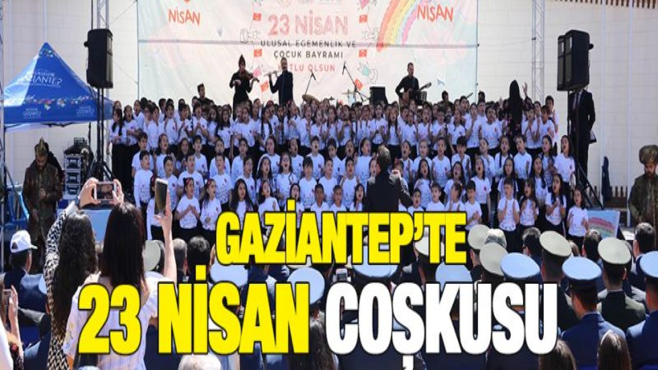 Gaziantep'te 23 Nisan coşkusu