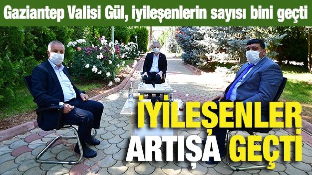 Gaziantep Valisi Gül, iyileşenlerin sayısı bini geçti...İyileşenler artışa geçti