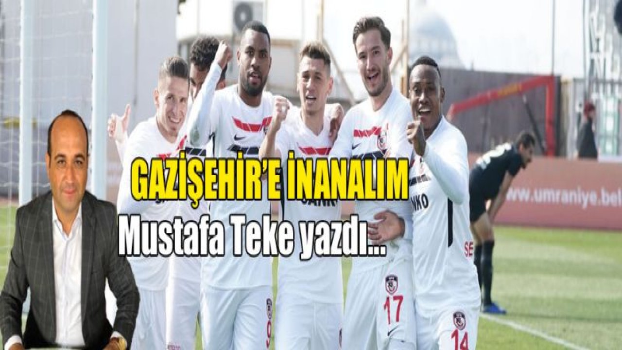 Gazişehir Gaziantep'e inanalım!