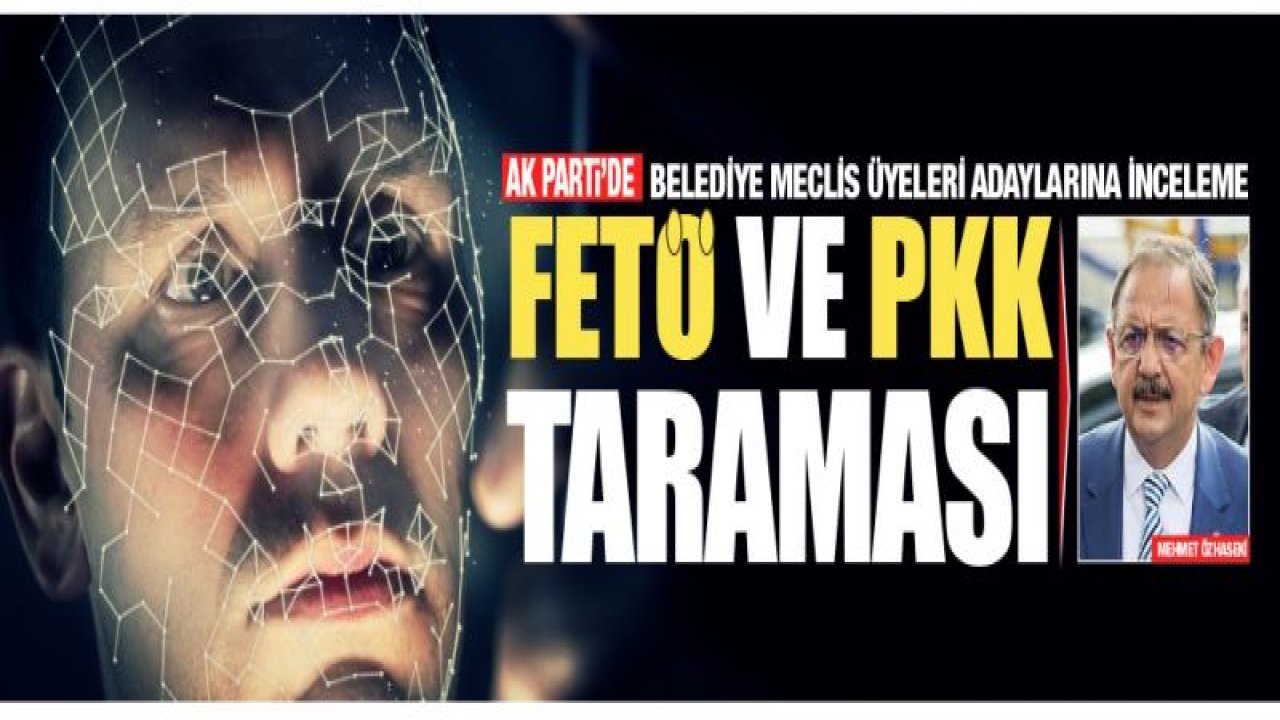 AK Parti'de FETÖ VE PKK TARAMASI