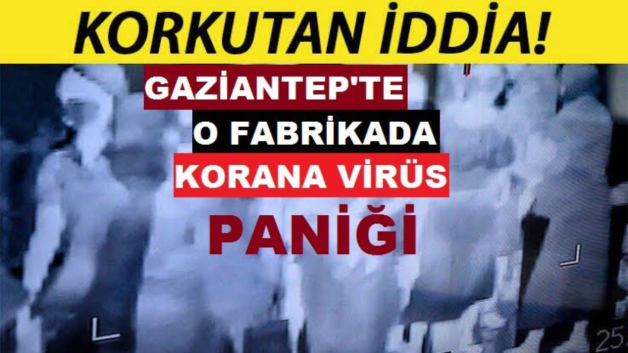 Gaziantep’te ayakkabı ve terlik fabrikasında işçilerde korona virüs paniği!