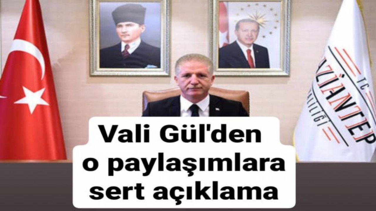 Vali Gül'den o paylaşımlara sert açıklama