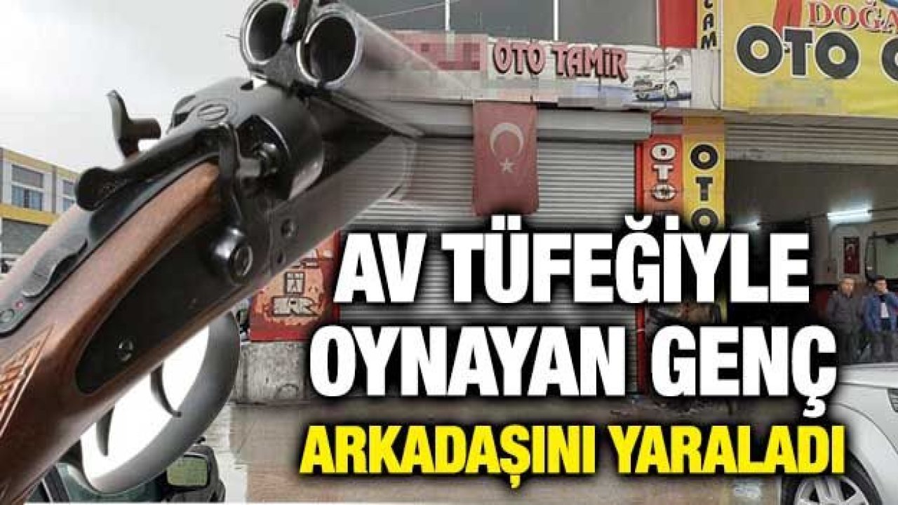 Av tüfeğiyle oynayan genç arkadaşını yaraladı