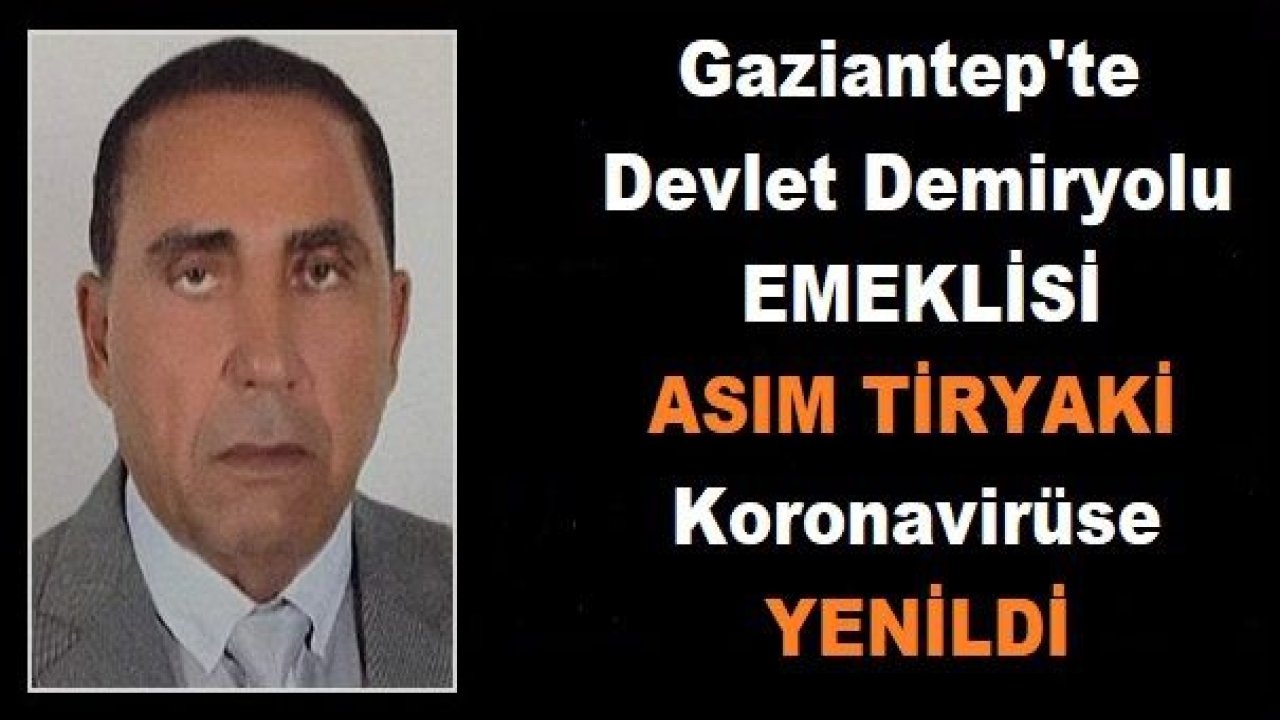 Asım Tiryaki Koronaya yenik düştü!