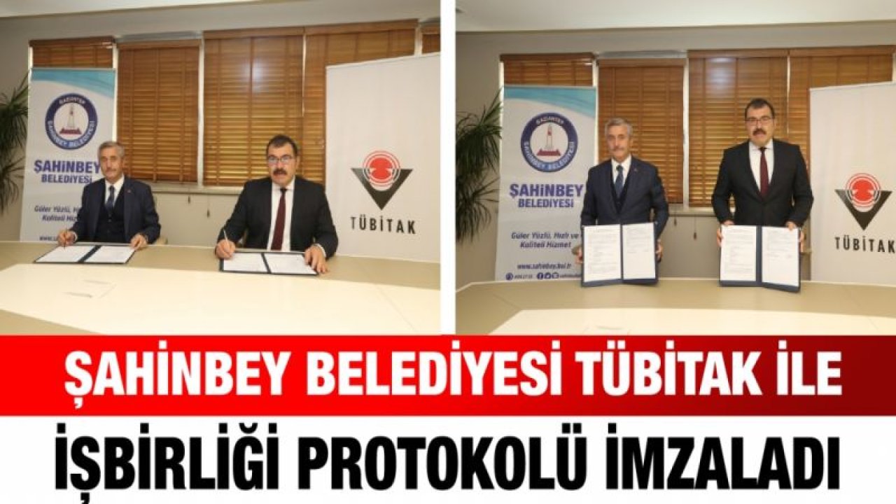 ŞAHİNBEY BELEDİYESİ TÜBİTAK İLE İŞBİRLİĞİ PROTOKOLÜ İMZALADI