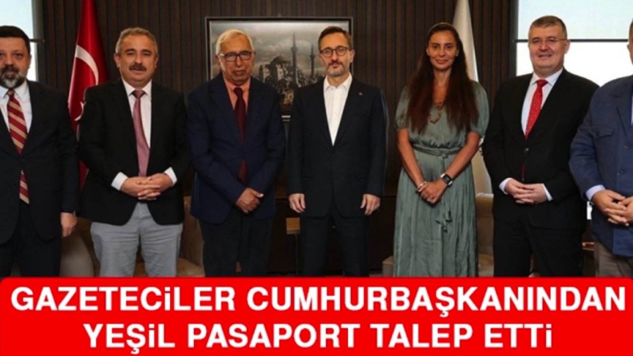 Gazeteciler Cumhurbaşkanından Yeşil Pasaport Talep Etti