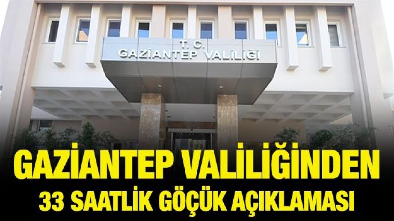 Gaziantep Valiliğinden 33 saatlik göçük açıklaması