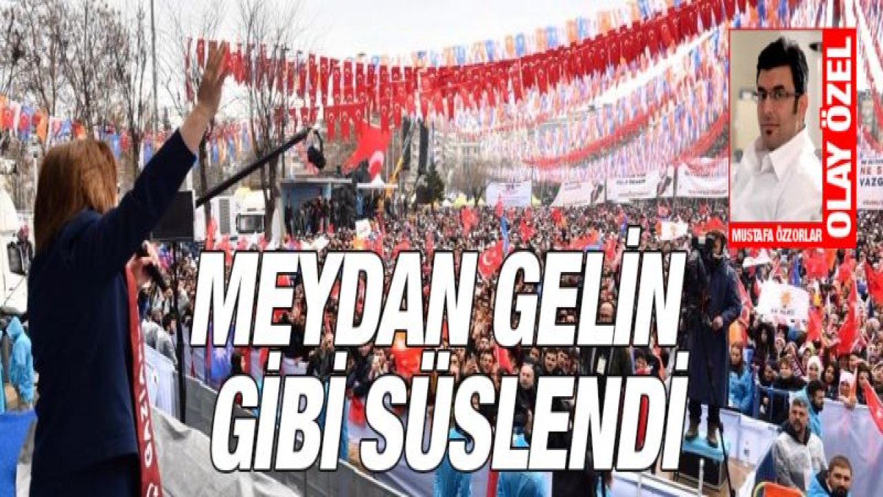 MEYDAN GELİN GİBİ SÜSLENDİ