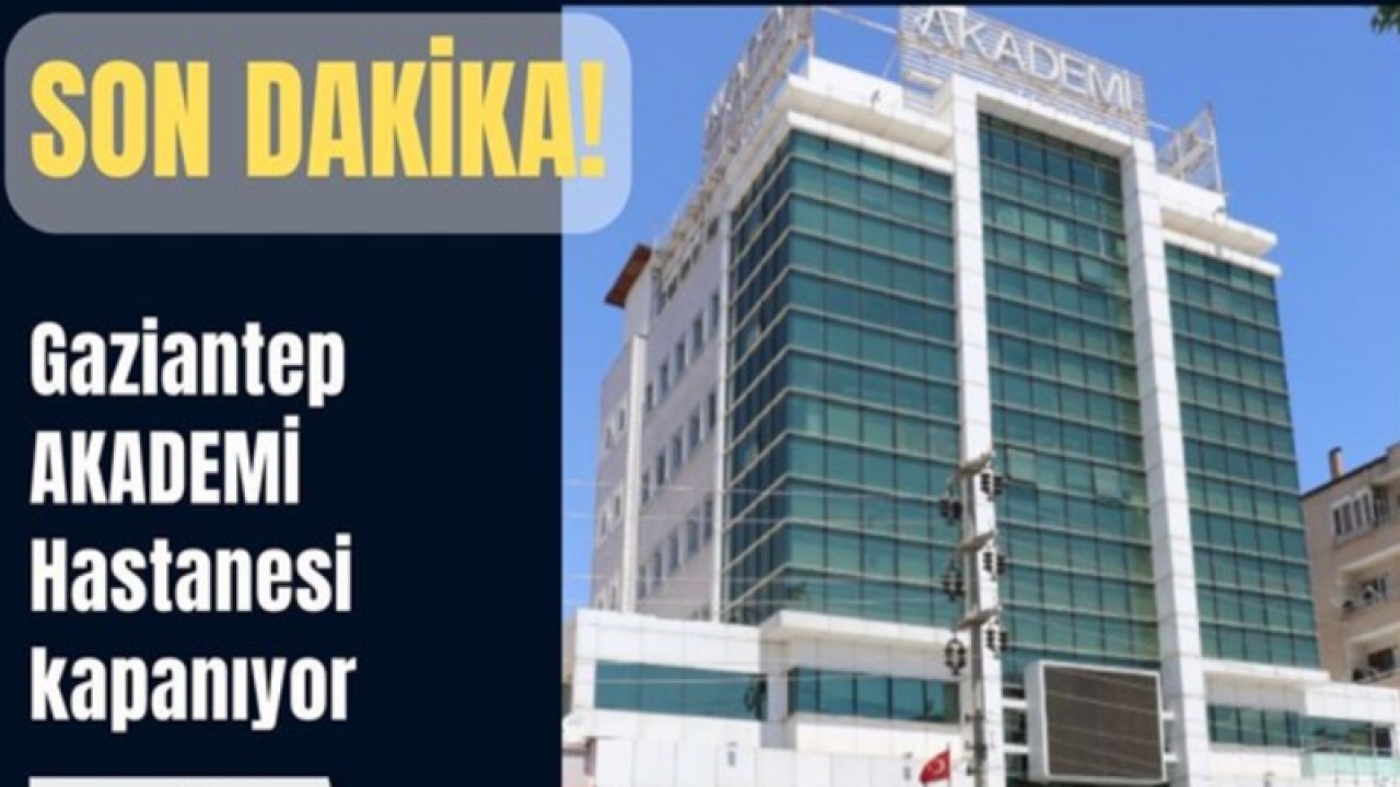 Gaziantep'te Özel Hastane ZULMÜ! Gaziantep'te Özel Akademi hastanesi kapanıyor... İşçilere Tazminat Zulümü