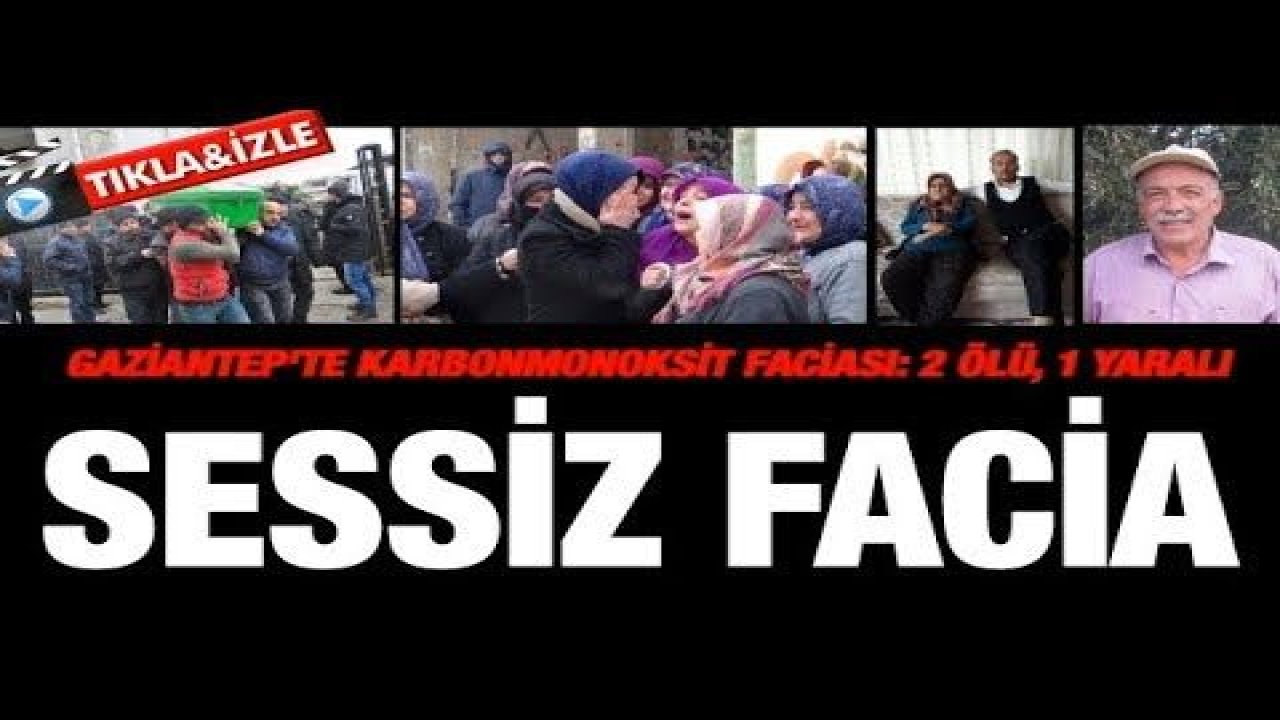 Gaziantep'te karbonmonoksit faciası: 2 ölü, 1 yaralı