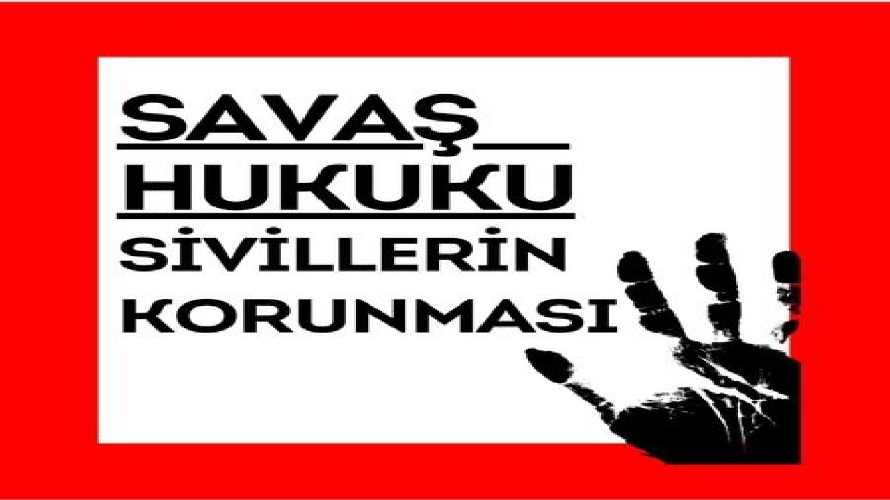 SAVAŞ HUKUKU: Sivillerin Korunması