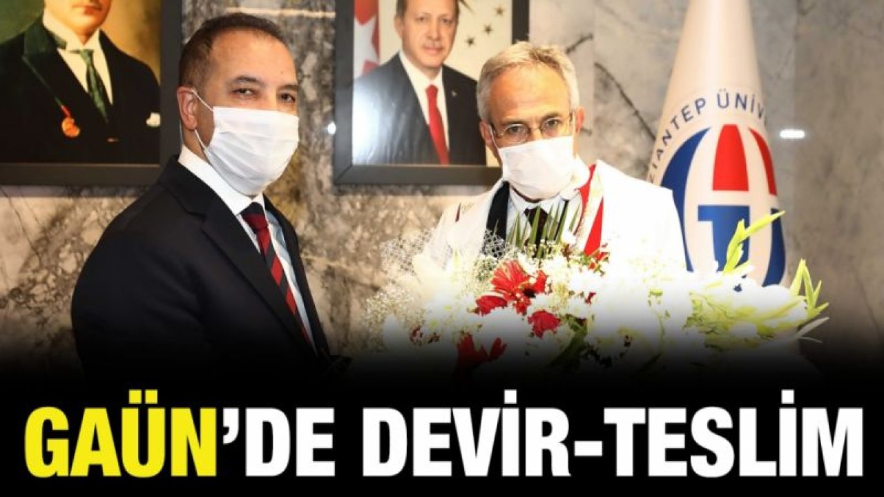 GAÜN’DE DEVİR-TESLİM