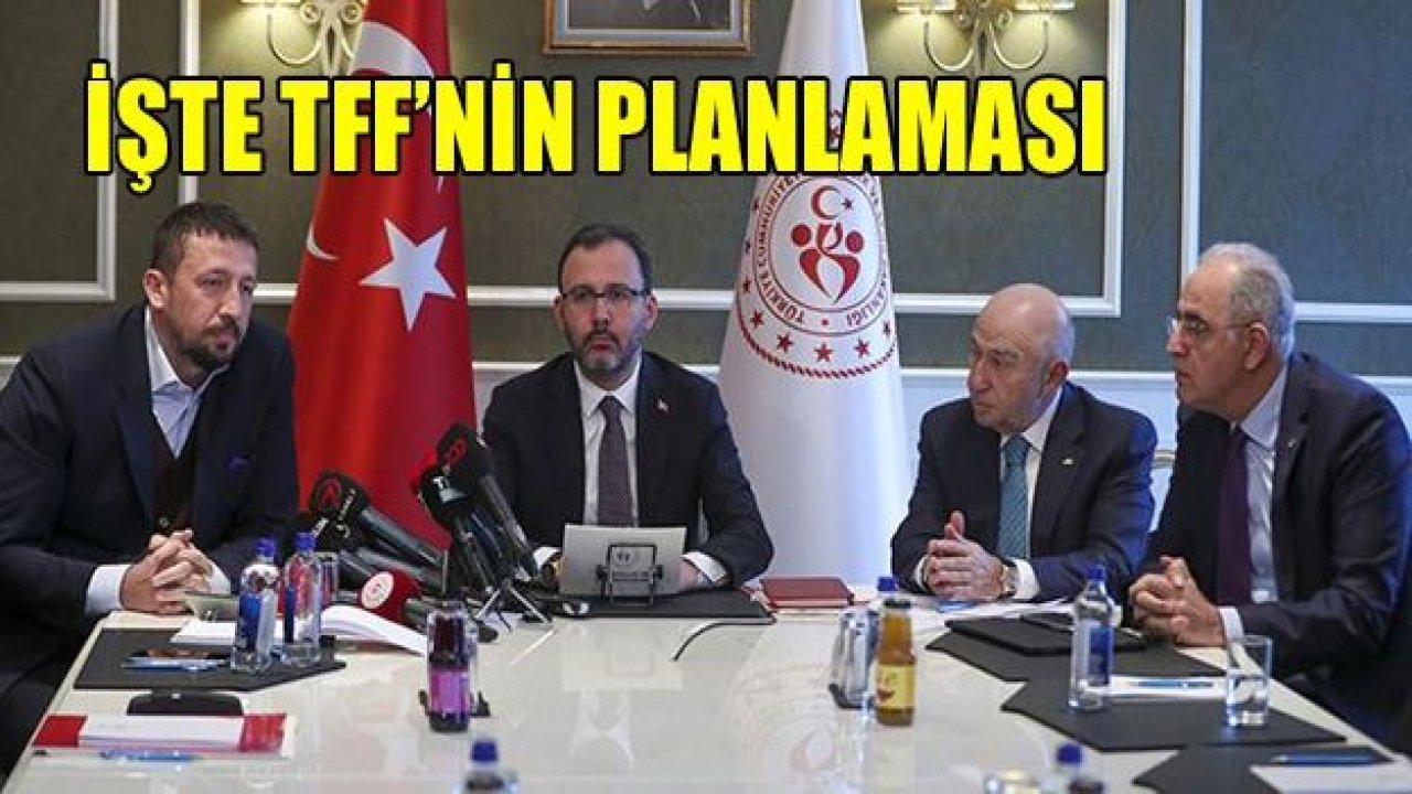 İşte TFF'nin planlaması