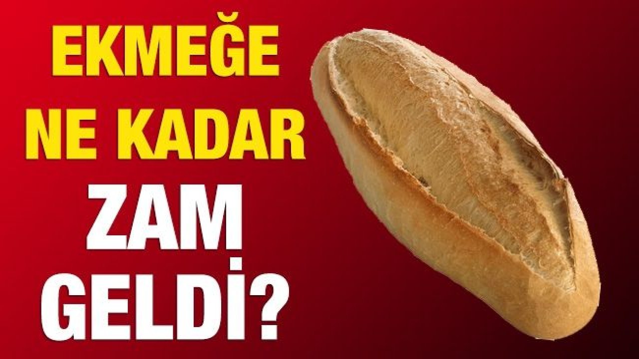 Ekmeğe ne kadar zam geldi?