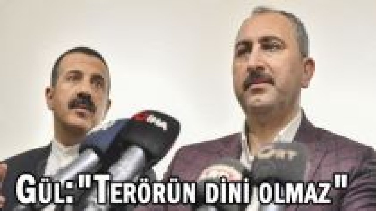 Gül:"Terörün dini olmaz"