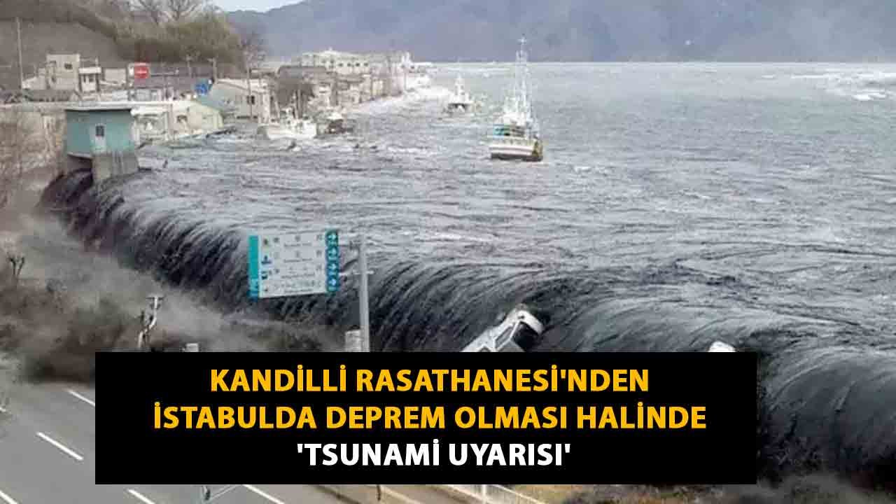 Kandilli Rasathanesi'nden İstabulda deprem olması halinde 'Tsunami Uyarısı'