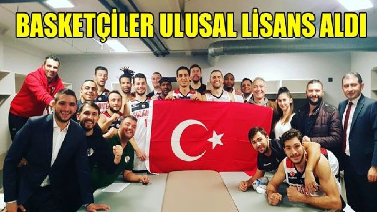 Gaziantep Basketbol ulusal lisans aldı!