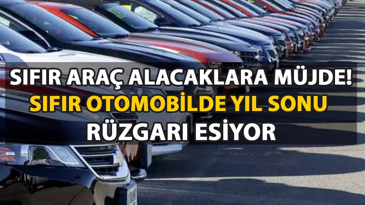 Sıfır Araç Alacaklara Müjde! Artık O Otomobillere Ulaşmak Hayal Değil! Sıfır Otomobilde Yıl Sonu Rüzgarı Esiyor