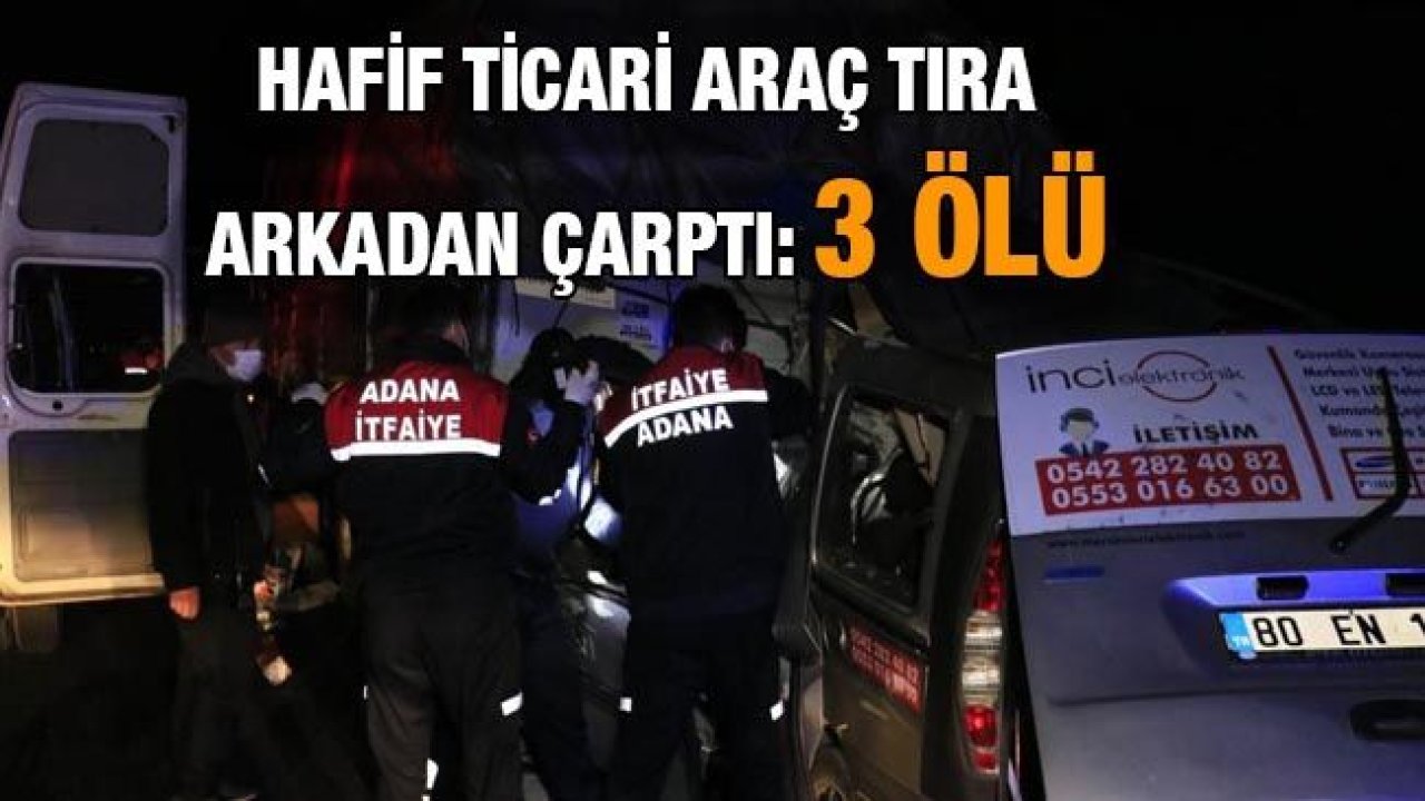 Son Dakika...Hafif ticari araç tıra arkadan çarptı: 3 ölü