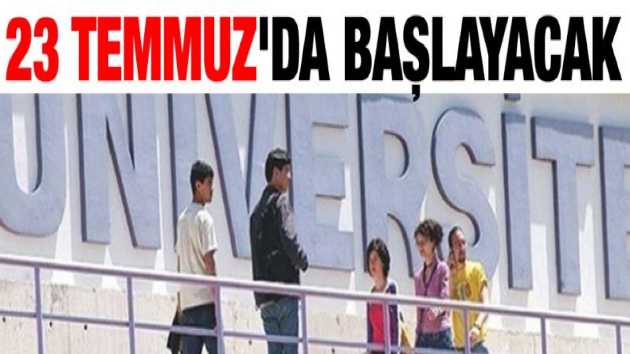 Üniversite tercihleri 23 Temmuz'da başlayacak