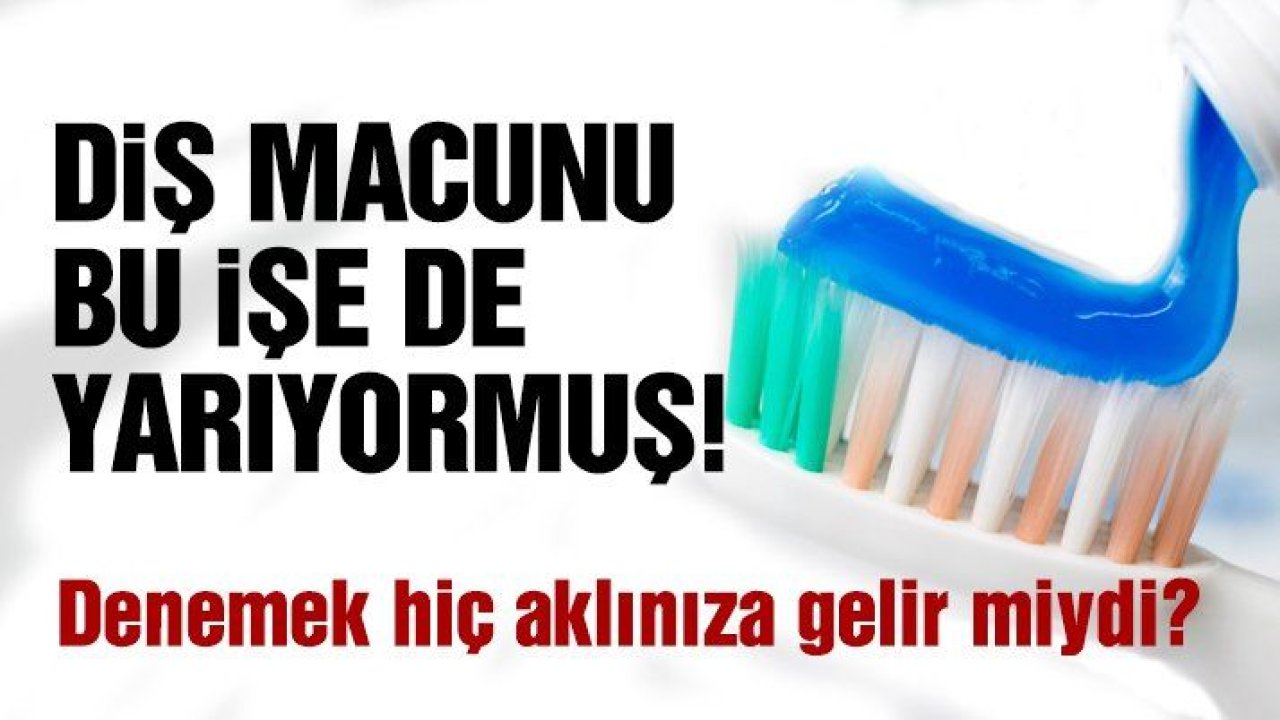 Diş macununun 10 farklı kullanım alanı