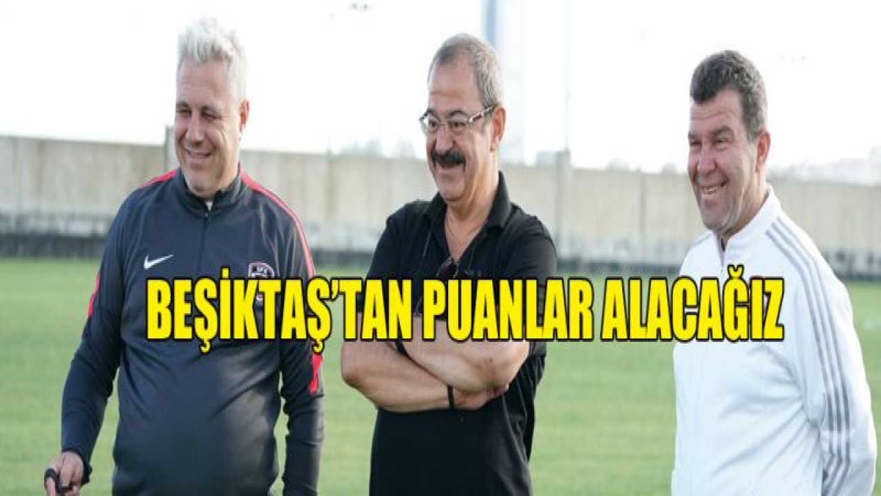 Adil Konukoğlu: "Beşiktaş'tan puanlar almak istiyoruz"