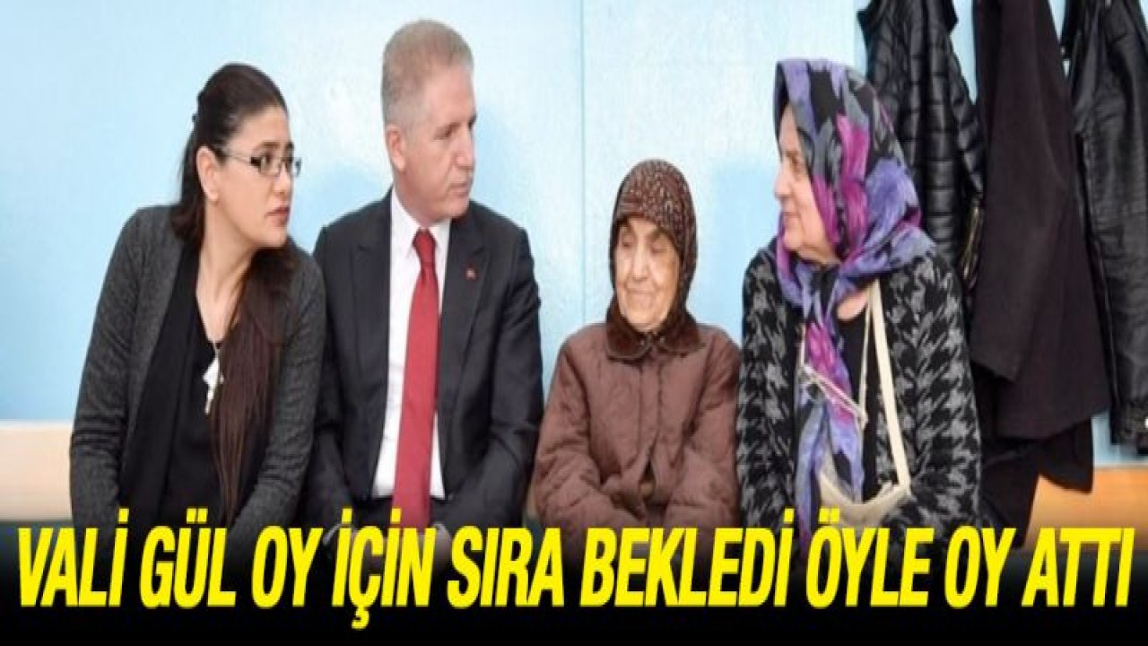 Vali Gül oy için sıra bekledi öyle oy attı