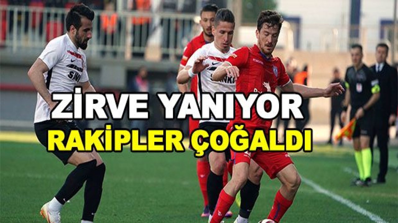 ZİRVE YANIYOR! Rakiplerimiz çoğaldı