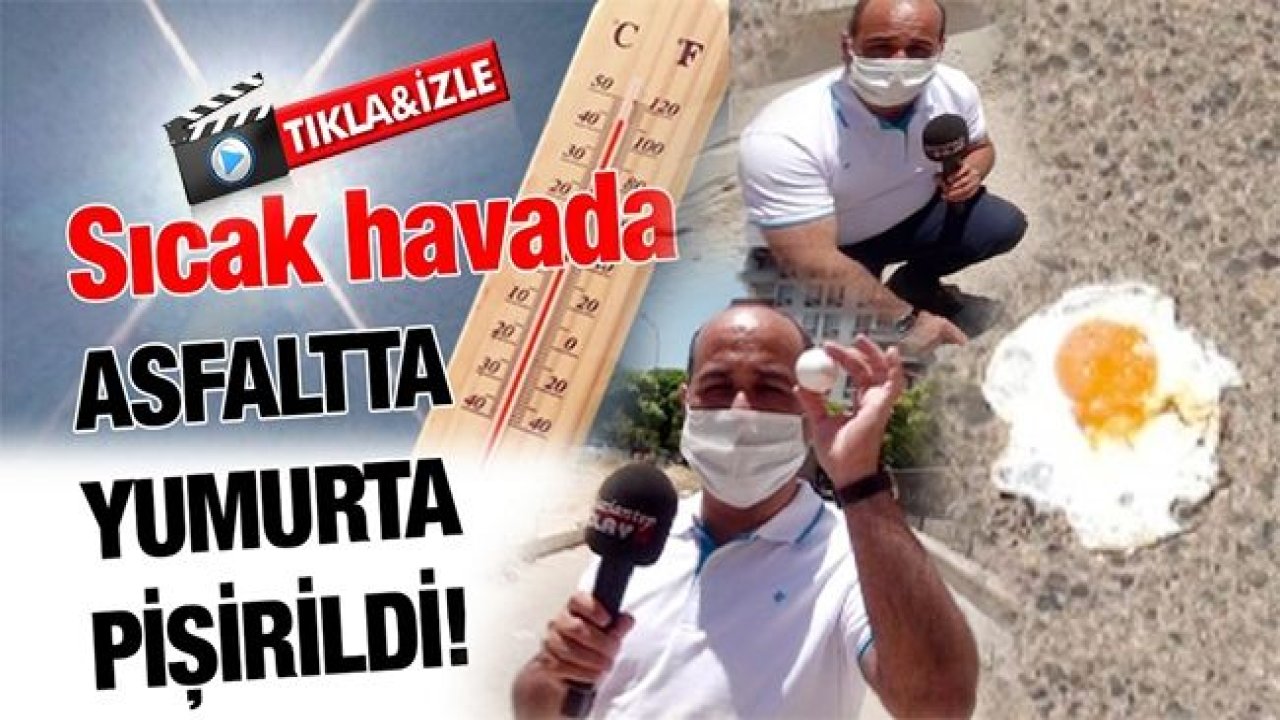 Sıcak havada asfaltta yumurta pişti