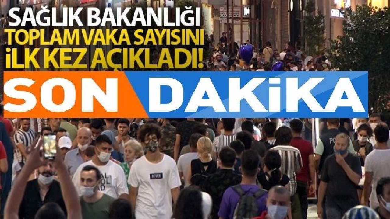 Sağlık Bakanlığı toplam vaka sayısını ilk kez açıkladı!