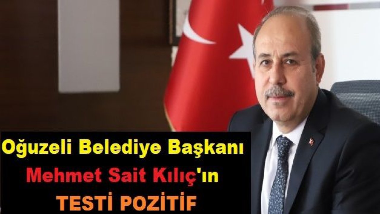 Son Dakika...Gaziantep'in Oğuzeli İlçesi Belediye Başkanı Mehmet Sait Kılıç Korona Oldu!..Mehmet Sait KILIÇ Kimdir?