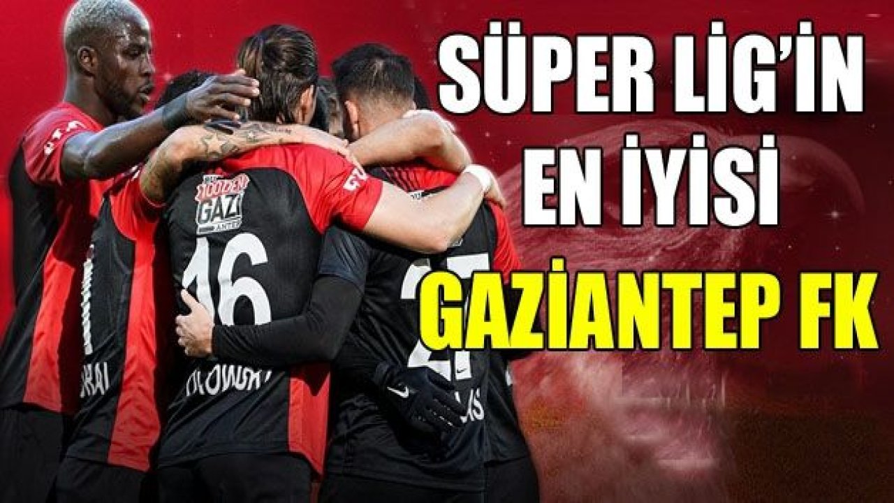 SÜPER LİG’İN EN AZ YENİLEN TAKIMI GAZİANTEP FK