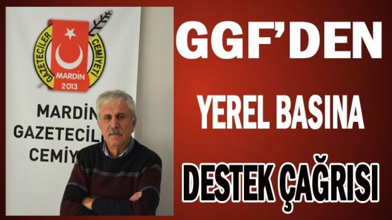 GGF, YEREL BASIN İÇİN DESTEK İSTEDİ