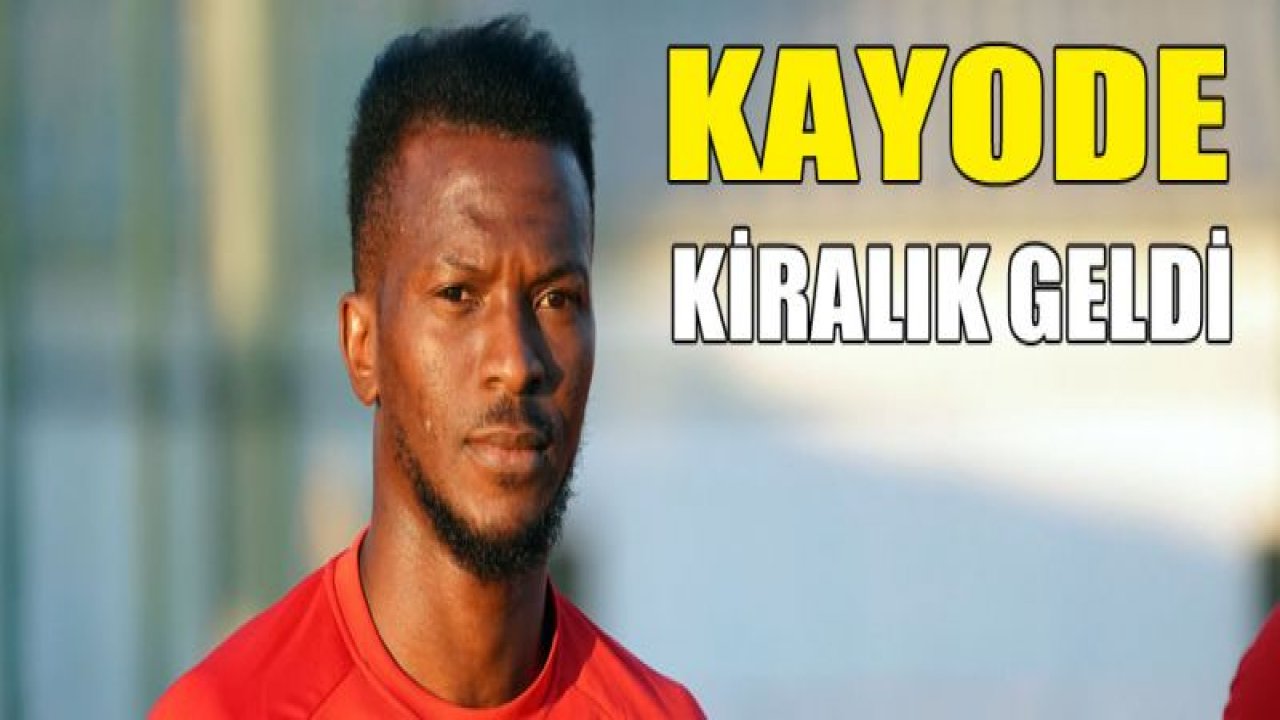 Olarenwaju Kayode KİRALIK GELDİ!