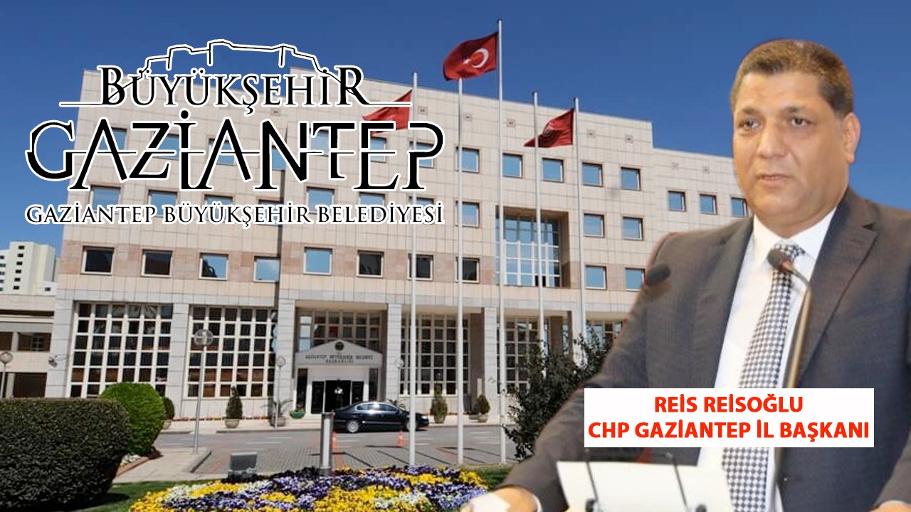 CHP Gaziantep'te Büyükşehir'e Kimi Aday Göstericek? CHP'de Reisoğlu'nun kafasındaki aday!