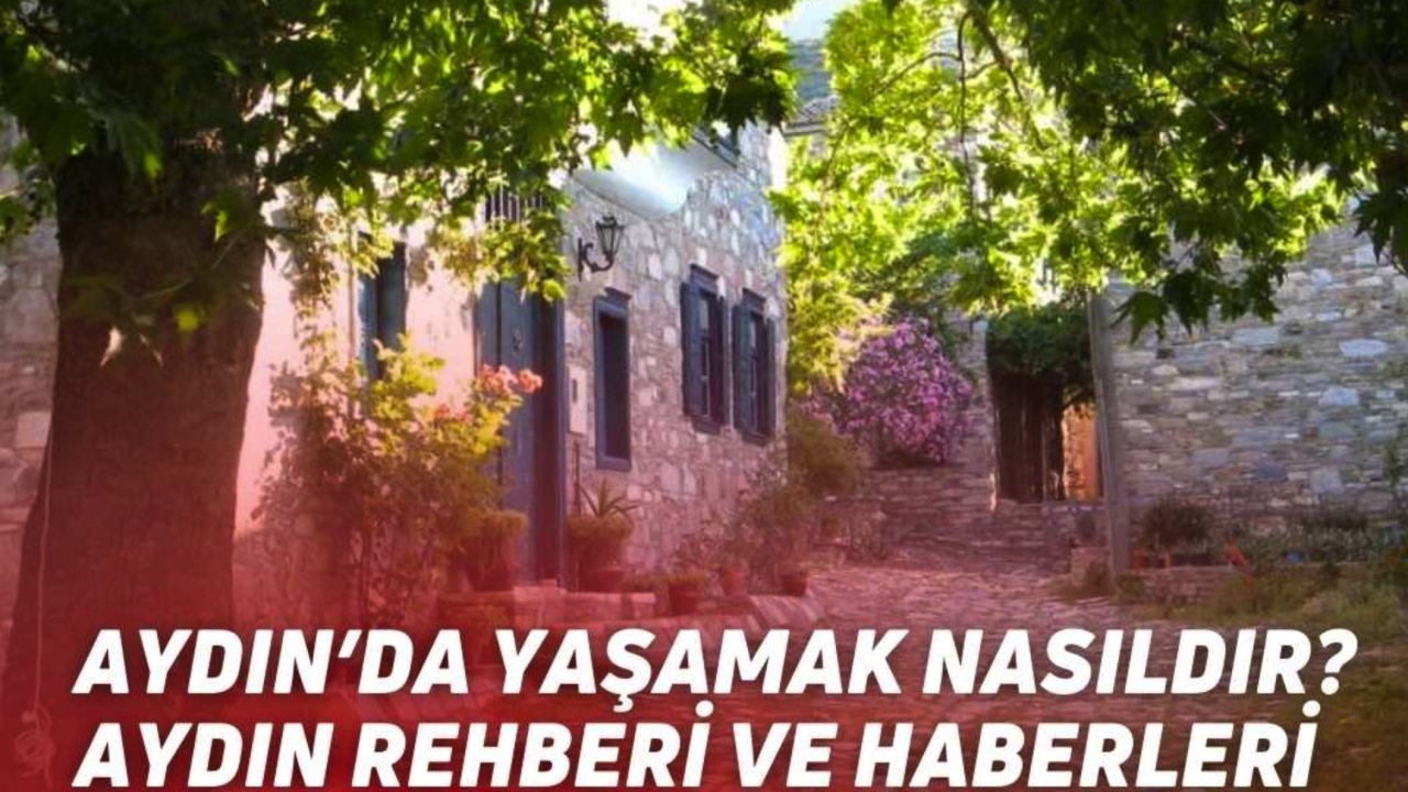 Aydın’da Yaşamak Nasıldır? Aydın Rehberi ve Haberleri