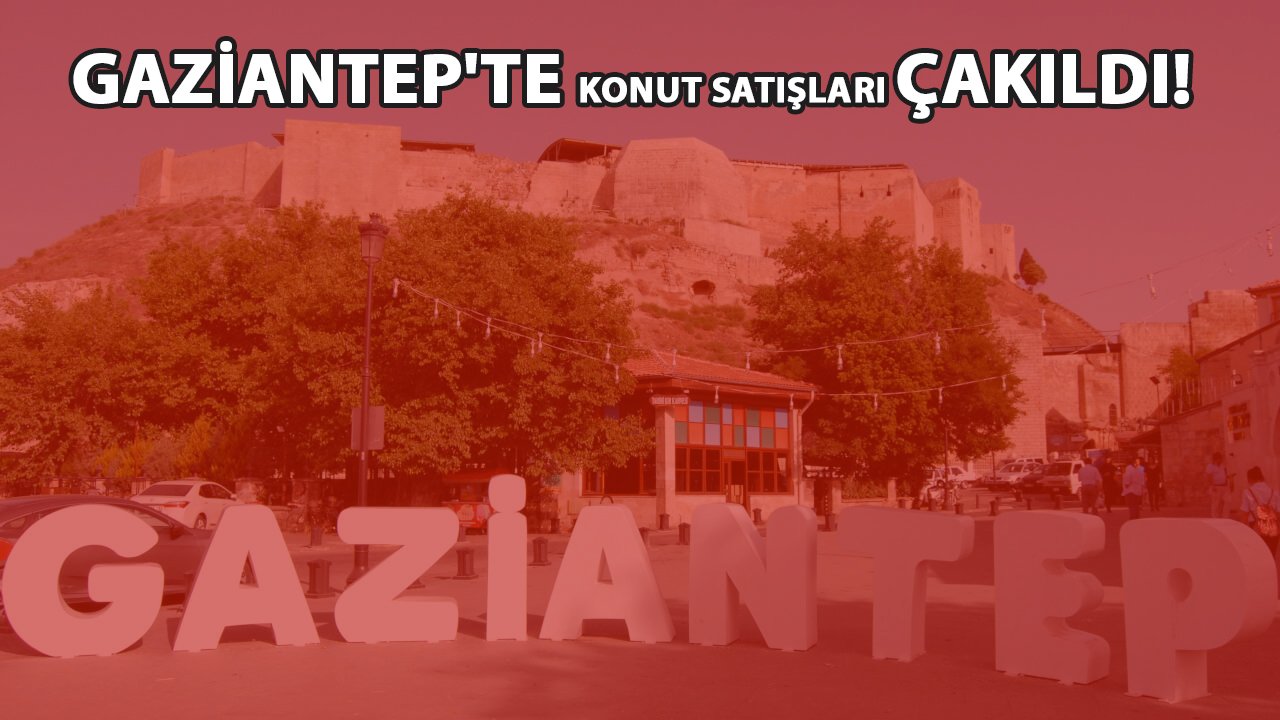 Gaziantep'te Konut Satışları Çakıldı! HER ANLAMDA PAHALI ŞEHİR GAZİANTEP'TE neler Oluyor?