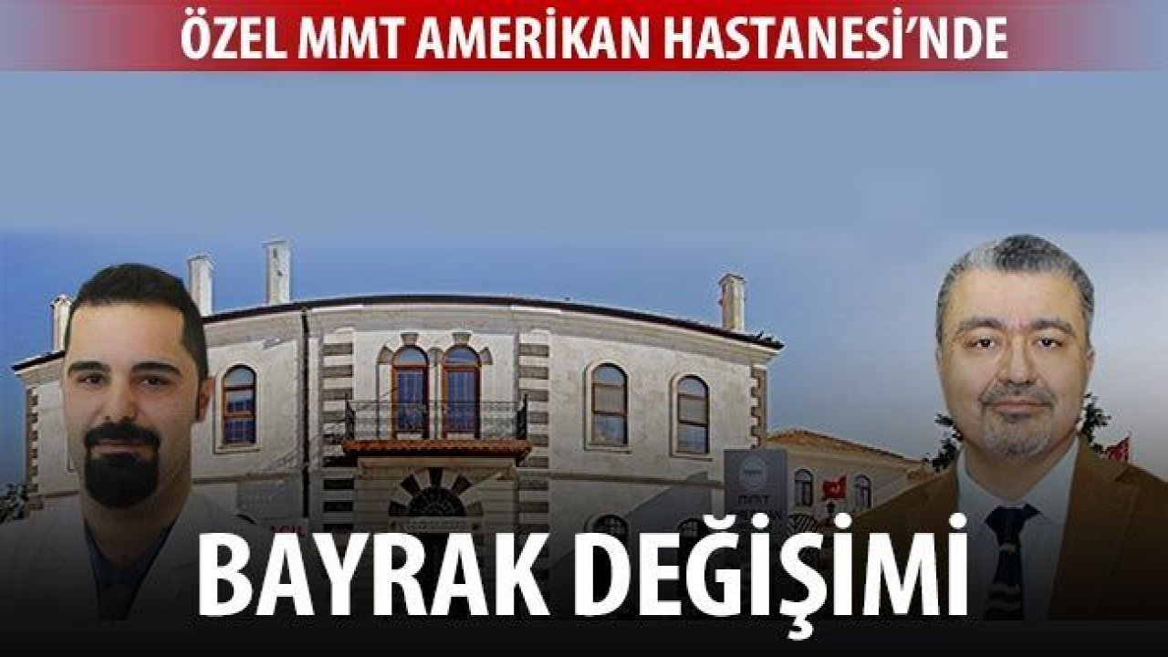 Özel MMT Amerikan Hastanesi'nde değişim