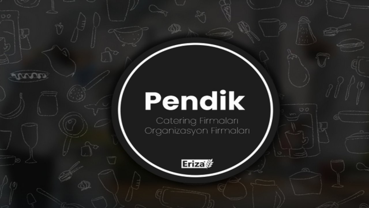 Pendik Catering Firmaları & Organizasyon Firmaları